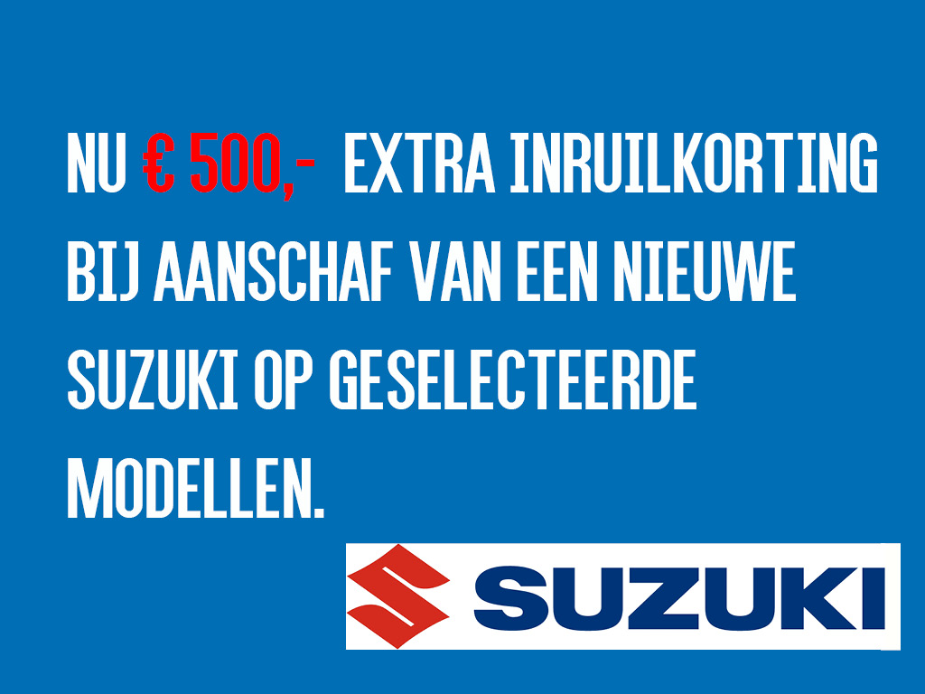 500 extra inruilkorting op suzuki